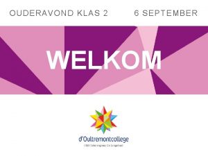 OUDERAVOND KLAS 2 6 SEPTEMBER WELKOM Programma Even