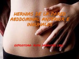 HERNIAS DE LA PARED ABDDOMINAL ANTERIOR E INGUNALES