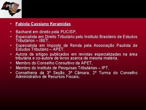 Fabiola Cassiano Keramidas Bacharel em direito pela PUCSP