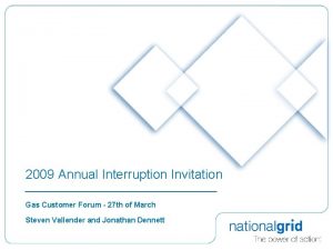 2009 Annual Interruption Invitation Gas Customer Forum 27