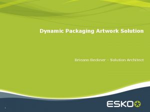 Dynamic Packaging Artwork Solution Brieann Beckner Solution Architect