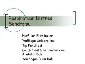 Respiratuar Distres Sendromu Prof Dr Filiz Bakar Yeditepe