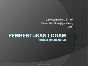 Zefry Darmawan ST MT Universitas Brawijaya Malang 2011