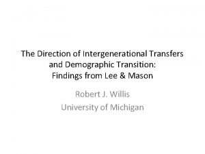 The Direction of Intergenerational Transfers and Demographic Transition