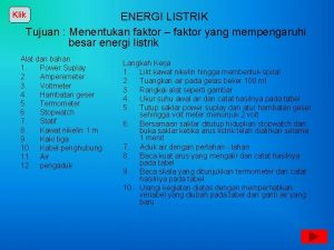 Klik ENERGI LISTRIK Tujuan Menentukan faktor faktor yang