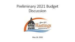 Preliminary 2021 Budget Discussion May 18 2020 Overview