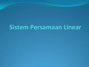 Sistem Persamaan Linear Persamaan Linear Definsi Garis lurus