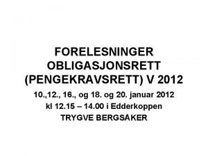 FORELESNINGER OBLIGASJONSRETT PENGEKRAVSRETT V 2012 10 12 16