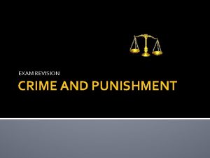 EXAM REVISION CRIME AND PUNISHMENT EXAM STRUCTURE 1