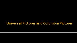Columbia pictures and universal pictures