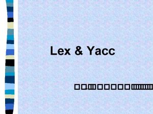 UNIX Language Development Tools lex LEXical analyzer yacc
