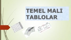 TEMEL MAL TABLOLAR TEMEL MAL TABLOLAR Bilano Gelir