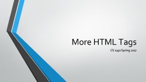 More HTML Tags CS 1150 Spring 2017 Formatting