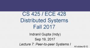 CS 425 ECE 428 Distributed Systems Fall 2017