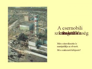 A csernobili szerencstlensg katasztrfa tragdia baleset Mr a
