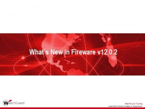 Whats New in Fireware v 12 0 2