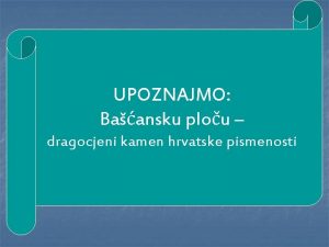 UPOZNAJMO Baansku plou dragocjeni kamen hrvatske pismenosti Zovem