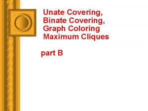 Unate Covering Binate Covering Graph Coloring Maximum Cliques