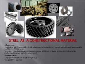 STEEL AS A CONSTRUCTIONAL MATERIAL Advantages Combination of