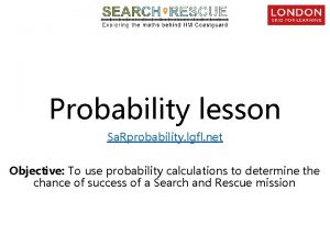 Probability lesson Sa Rprobability lgfl net Objective To