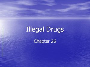 Illegal Drugs Chapter 26 Medicine Misuse Intentionally or