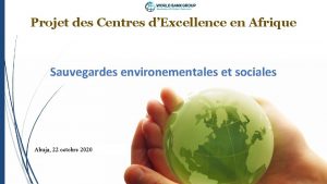 Projet des Centres dExcellence en Afrique Sauvegardes environementales