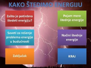 KAKO TEDIMO ENERGIJU Zato je potrebno tedeti energiju