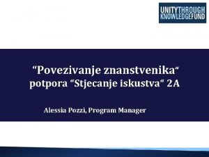 Povezivanje znanstvenika potpora Stjecanje iskustva 2 A Alessia