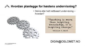 Hvordan planlegge for hstens undervisning Delvis eller helt