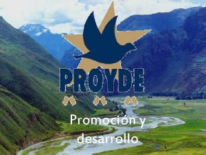 Promocin y desarrollo Qu es PROYDE Es una