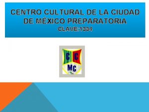 CENTRO CULTURAL DE LA CIUDAD DE MXICO PREPARATORIA