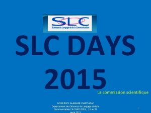 SLC DAYS 2015 La commission scientifique UNIVERSITE ALASSANE