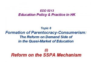 EDD 5213 Education Policy Practice in HK Topic