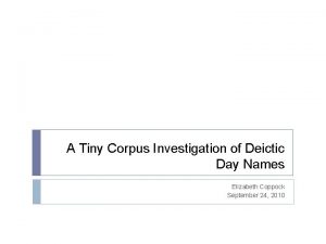 A Tiny Corpus Investigation of Deictic Day Names