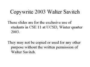 Copywrite 2003 Walter Savitch These slides are for