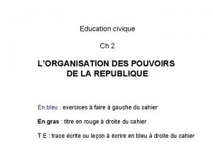 Education civique Ch 2 LORGANISATION DES POUVOIRS DE