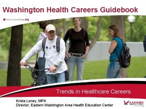 Washington Health Careers Guidebook Trends in Healthcare Careers