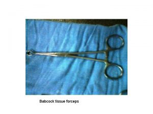 Babcock tissue forceps Babcock tissue forceps Salvaged Decompressor