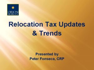 Relocation Tax Updates Trends Presented by Peter Fonseca