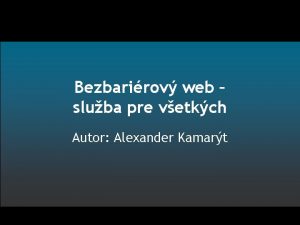 Bezbarirov web sluba pre vetkch Autor Alexander Kamart