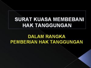 SURAT KUASA MEMBEBANI HAK TANGGUNGAN DALAM RANGKA PEMBERIAN