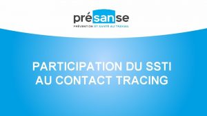 PARTICIPATION DU SSTI AU CONTACT TRACING POURQUOI LE