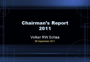 Chairmans Report 2011 Volker RW Schaa 08 September
