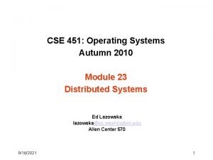 CSE 451 Operating Systems Autumn 2010 Module 23