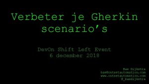 Verbeter je Gherkin scenarios Dev On Shift Left