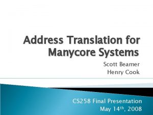 Address Translation for Manycore Systems Scott Beamer Henry