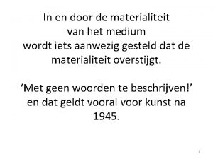 In en door de materialiteit van het medium