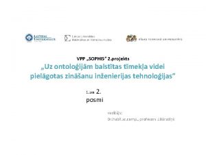 VPP SOPHIS 2 projekts Uz ontoloijm balsttas tmeka