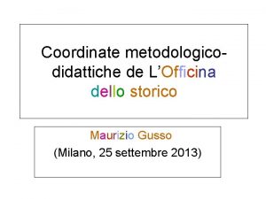 Coordinate metodologicodidattiche de LOfficina dello storico Maurizio Gusso