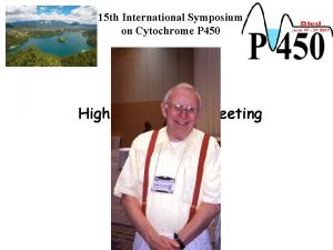 15 th International Symposium on Cytochrome P 450